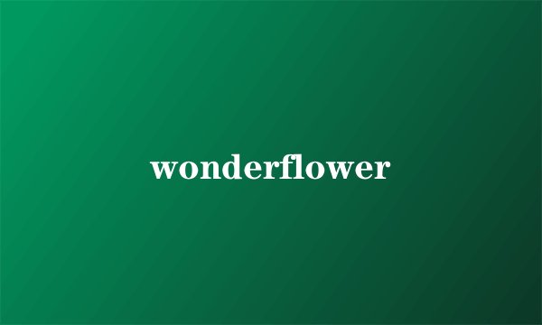 wonderflower