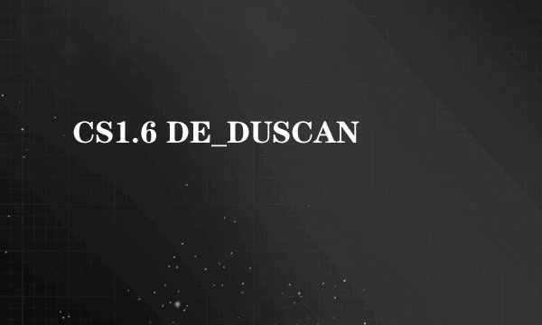 CS1.6 DE_DUSCAN