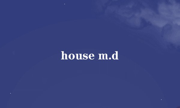 house m.d