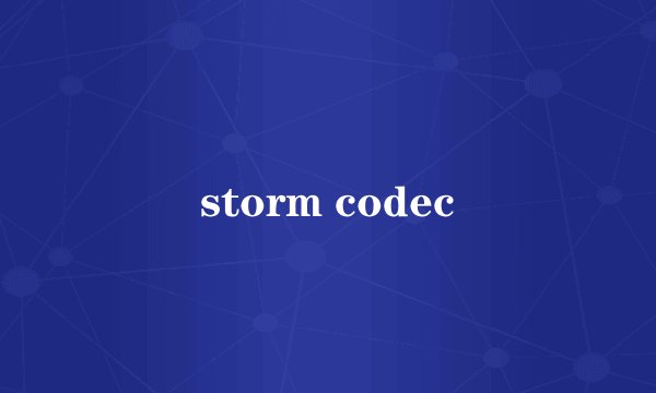 storm codec